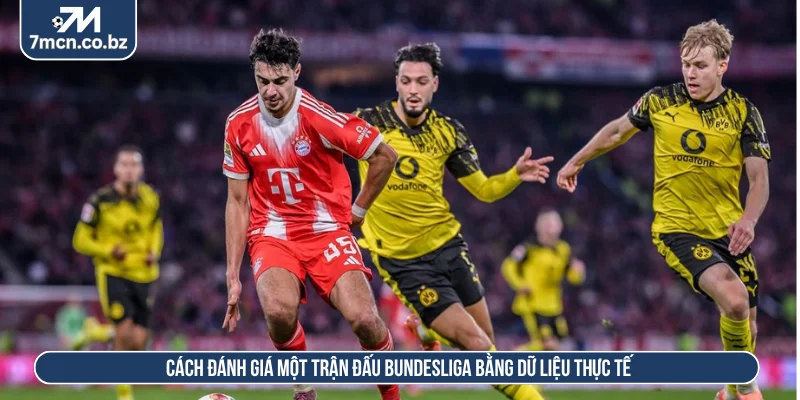 Kèo Bundesliga - Phân Tích Tỷ Lệ Kèo Và Đặc Điểm Trận Đấu 3 Người đọc cần kết hợp nhiều dữ liệu khi phân tích kèo